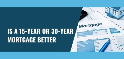 Is A 15 Or 30 Year Mortgage Better (1)